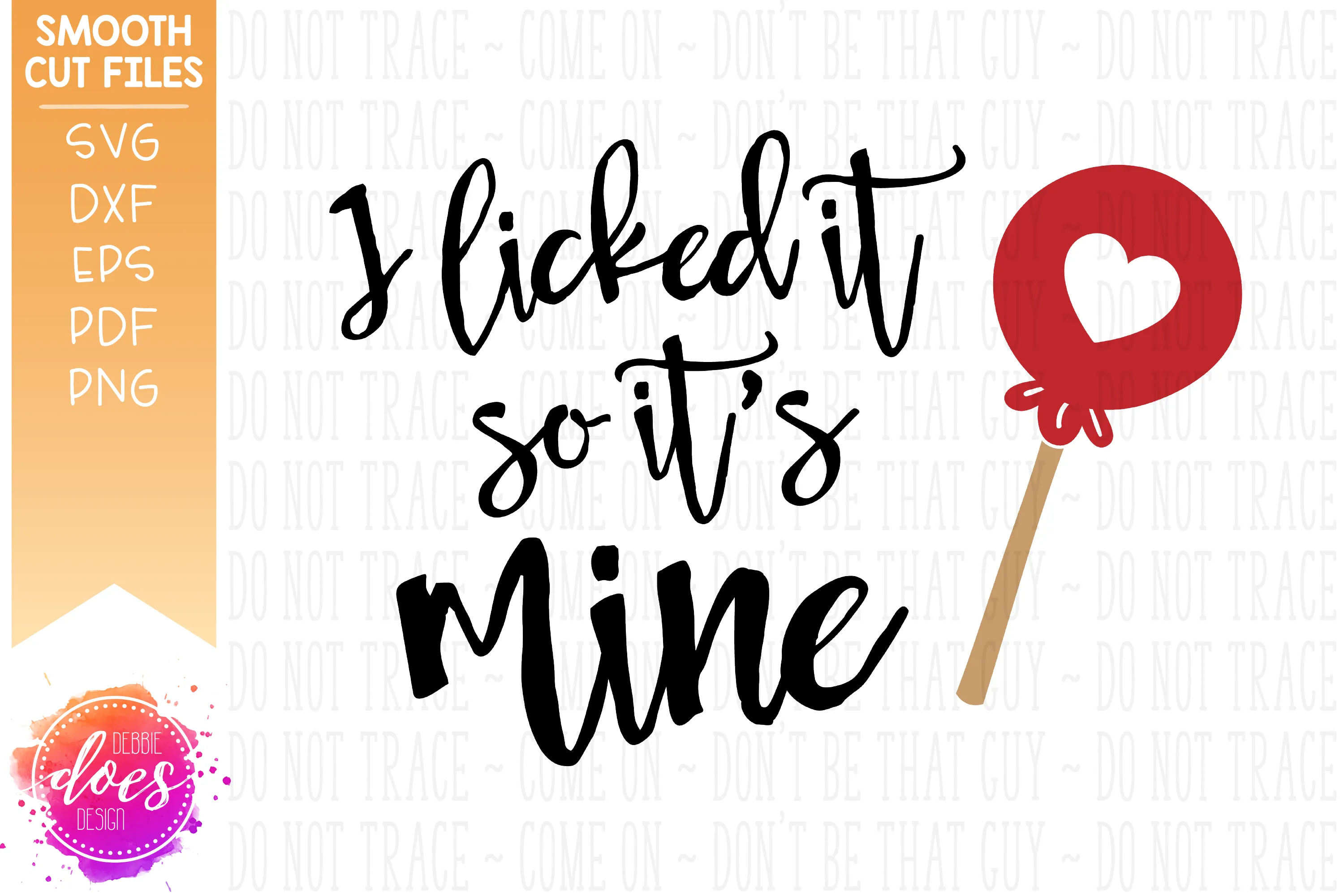 I Licked It So It's Mine - Lollipop - SVG File