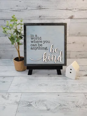 Layered Sign: In A World Where you Can Be Anything Be Kind SVG Laser Ready File Glowforge