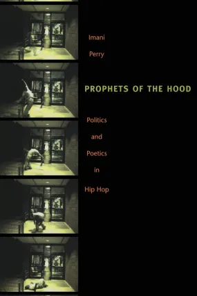 Prophets of the Hood // Politics and Poetics in Hip Hop